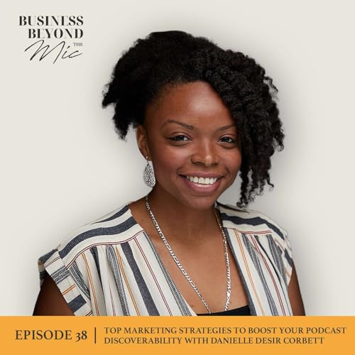 038: Top Marketing Strategies to Boost Your Podcast Discoverability with Danielle Desir Corbett
