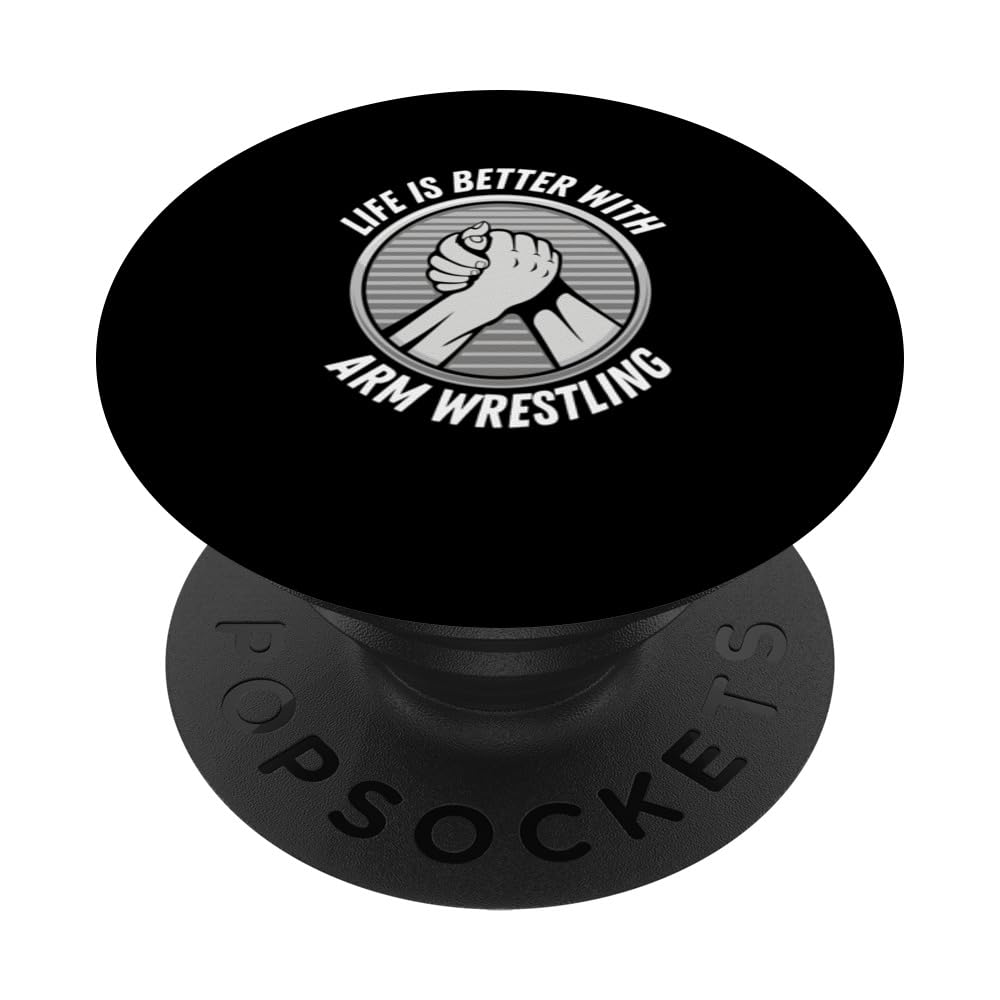 Life Is Better With Arm Wrestling Arm Wrestling Legend PopSockets Swappable PopGrip, Black
