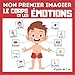 Mon premier imagier Le corps et les Émotions: livre éducatif en couleurs pour enfants et les tout-petits à partir de 1 an - cadeau ludique