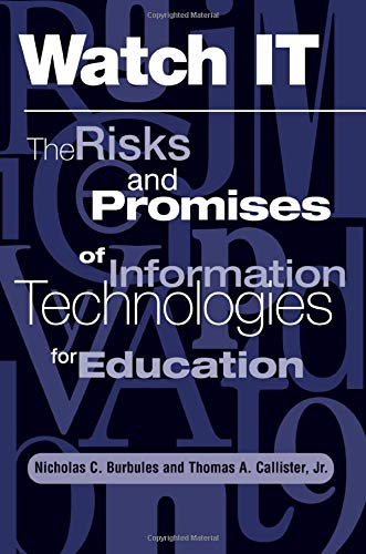 Watch It: The Risks And Promises Of Information Technologies For Education