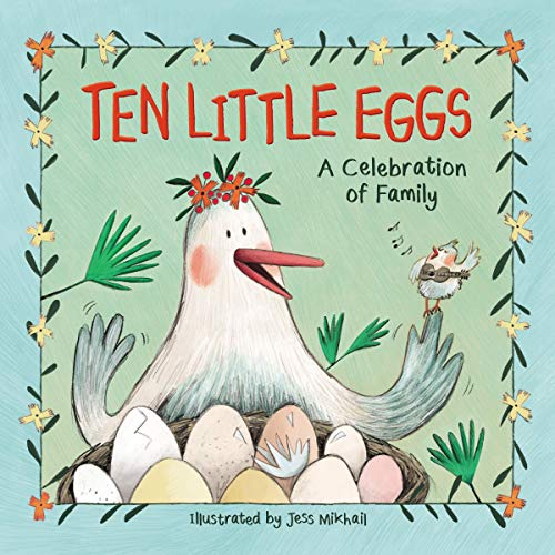 Ten Little Eggs: A Celebration of Family Ten Little Eggs: A Celebration of Family