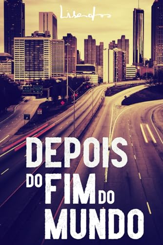 Depois do Fim do Mundo: E se você fosse o último habitante da Terra? (Portuguese Edition)