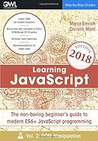 Learning JavaScript: the Non-Boring Beginner's Guide to Modern (ES6+) JavaScript Programming Vol 2: DOM Manipulation 1983139149 Book Cover