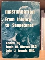 Masturbation: From Infancy to Senescence 0823631508 Book Cover