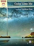 Come Unto Me: 10 Comforting Advanced Solo Piano Arrangements for Worship (Sacred Performer Collections)