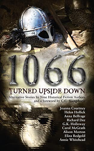 1066 Turned Upside Down Alternative Fiction Stories By Nine Authors Ebook Courtney Joanna Hollick Helen Whitehead Annie Belfrage Anna Morton Alison Mcgrath Carol Redgold Eliza Holloway Gk Dee Richard Amazon Com Au Books 1066 Turned Upside Down Alternative Fiction Stories By Nine Authors Ebook Courtney Joanna Hollick Helen Whitehead Annie Belfrage Anna Morton Alison Mcgrath Carol Redgold Eliza Holloway Gk Dee Richard Amazon Com Au Books
