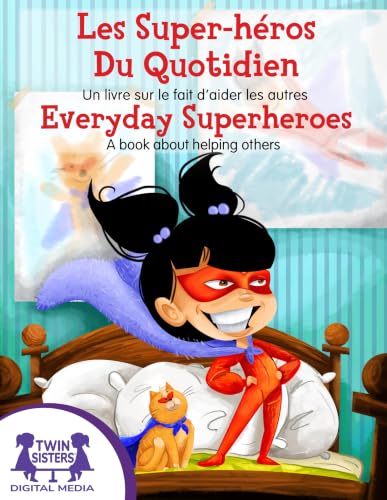 Les Super-héros Du Quotidien / Everyday Superheroes: Un livre sur le fait d'aider les autres / A book about helping others