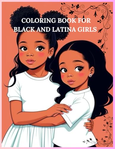 COLORING BOOK FOR BLACK AND LATINA GIRLS