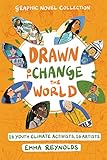 Drawn to Change the World Graphic Novel Collection: 16 Youth Climate Activists, 16 Artists: A Graphic Novel
