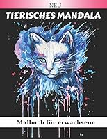 Tierisches Mandala Malbuch für Erwachsene: Schöne Tier-Mandalas zum Ausmalen (Löwen, Elefanten, Eulen, Pferde, Hunde, Katzen ...) Adult Magic Coloring B089M1HWG1 Book Cover