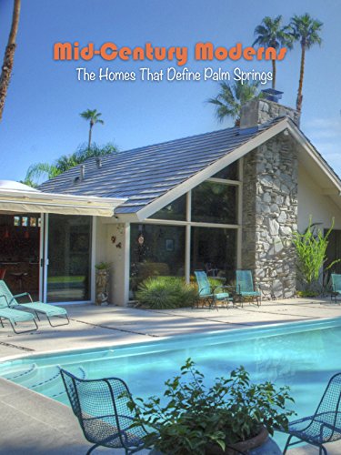 Mid-Century Moderns: The Homes That Define Palm Springs