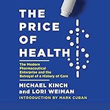 The Price of Health: The Modern Pharmaceutical Industry and the Betrayal of a History of Care