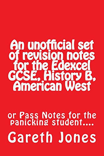 An unofficial set of revision notes for the Edexcel GCSE, History B, American West: or Pass Notes for the panicking...