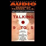 Talking from 9 to 5: How Women's and Men's Conversational Styles Affect Who Gets Heard, Who Gets Credit, and What Gets Done at Work