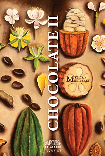 El Chocolate Ii / The Chocolate Ii: Mistica Y Mestizaje / Mysticism and Mestizaje: 105 (Revista-Libro Artes De Mexico / Magazine-Book Art From Mexico)