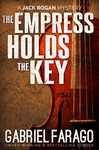 The Empress Holds The Key A Historical Mystery Action Thriller Jack Rogan Mysteries Book 1 Kindle Edition By Farago Gabriel Literature Fiction Kindle Ebooks Amazon Com