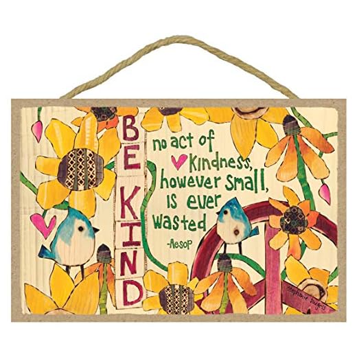 SJT ENTERPRISES, INC. Be Kind - no act of Kindness However Small is Ever Wasted - Aesop 7" x 10.5" Wood Plaque Featuring The Artwork of Painted Peace - Stephanie Burgess (SJT55903)
