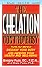 Produktbild Chelation Controversy: How to Safely Detoxify Your Body and Improve Your Health and Well-Being