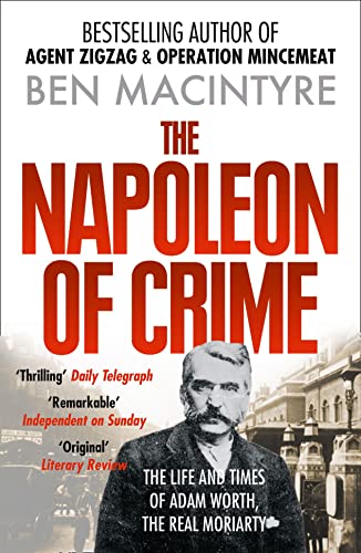 The Napoleon of Crime: From the number one bestselling author of Operation Mincemeat & Agent Zig-Zag