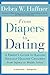 From Diapers to Dating: A Parent's Guide to Raising Sexually Healthy Children - From Infancy to Middle School
