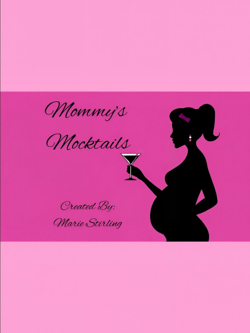 Mommy's Mocktails: Fun & Flavorful Alcohol-Free Drink Recipes (Mommy & Daddy Mocktails and Cocktails)