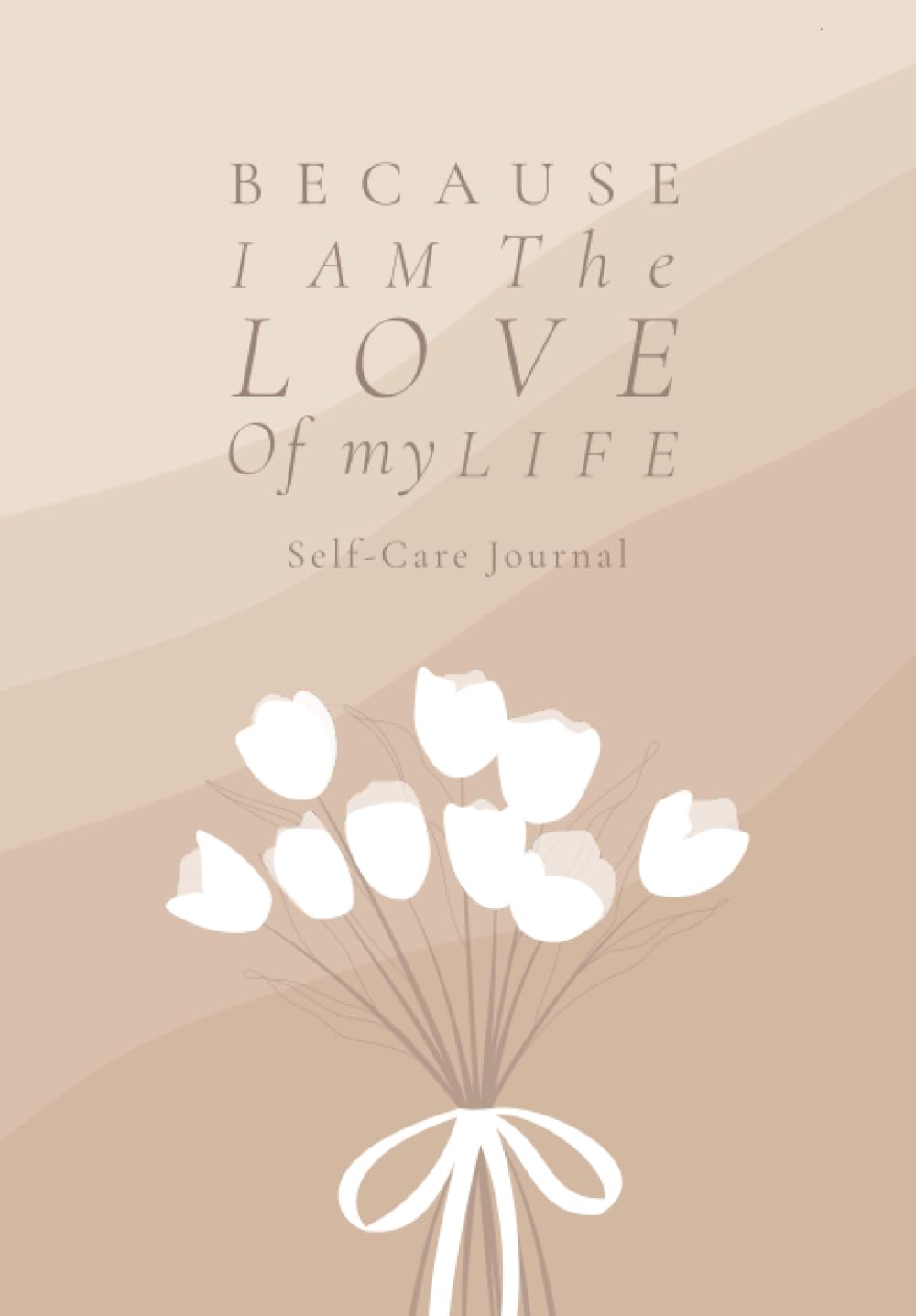 Independently published Because I am the love of my life, Self Care Journal: A Guide to make your mental and physical health a priority.