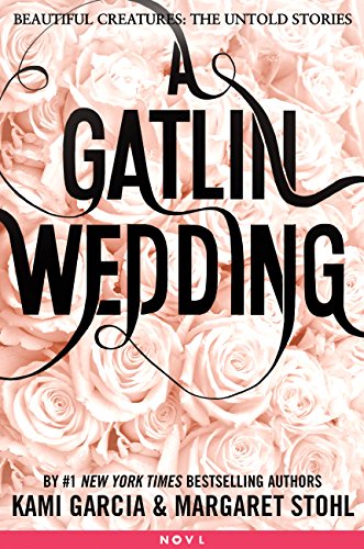 A Gatlin Wedding (Beautiful Creatures: The Untold Stories)
