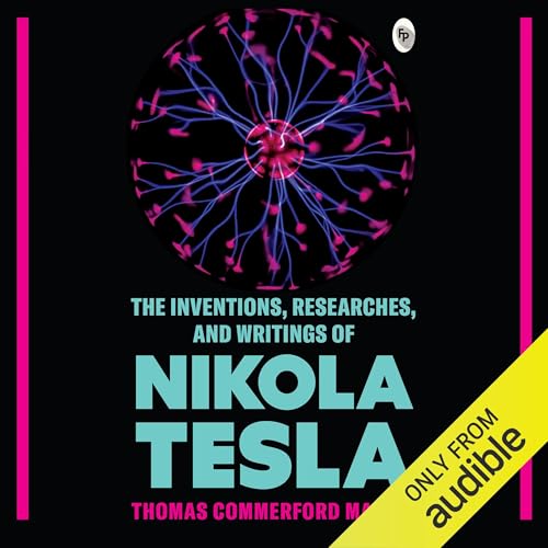 The Inventions, Researches, and Writings of Nikola Tesla cover art