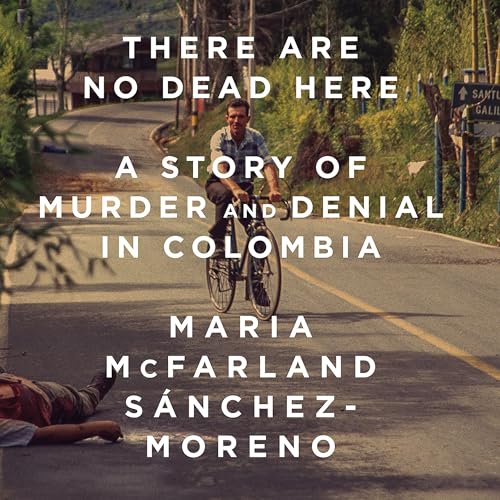There Are No Dead Here Audiolibro Por Maria McFarland Sánchez-Moreno arte de portada