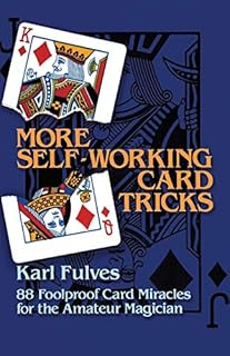 More Self-Working Card Tricks: 88 Foolproof Card Miracles for the Amateur Magician (Dover Magic Books)