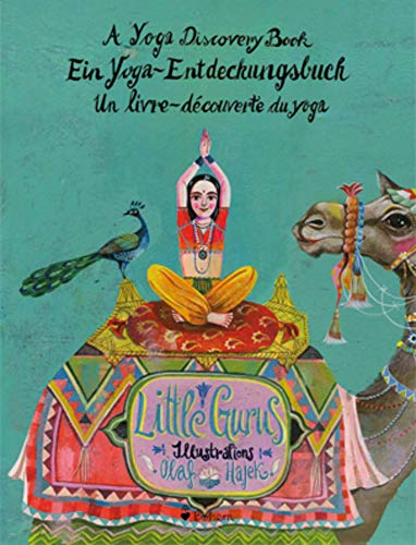 Little Gurus: A Yoga Discovery Book / Ein Yoga-Entdeckungsbuch / Un livre-découverte du yoga (English, German and French Edition) Little Gurus: A Yoga Discovery Book / Ein Yoga-Entdeckungsbuch / Un livre-découverte du yoga (English, German and French Edition)