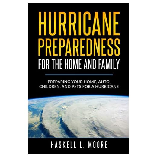 Hurricane Preparedness for the Home and Family: Preparing Your Home, Auto, Children, and Pets for a Hurricane