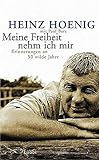 heinz hönig-honigbaum  Meine Freiheit nehm ich mir. Erinnerungen an 50 wilde Jahre.