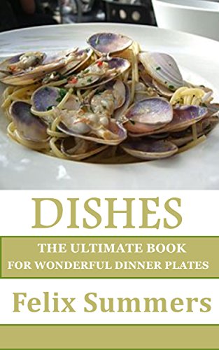 Dishes: The Ultimate Book for Wonderful Dinner Plates