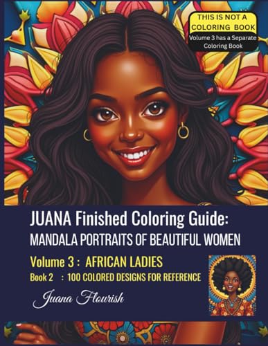 JUANA Finished Coloring Guide: Mandala Portraits of Beautiful Women: Volume 3: African Ladies: Book 2: 100 Colored Designs for Reference image 2