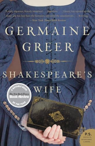 Shakespeare's Wife: A Groundbreaking Feminist Biography of Ann Hathaway―Reclaiming a Maligned Figure from Scholarly Neglect (P.S.)