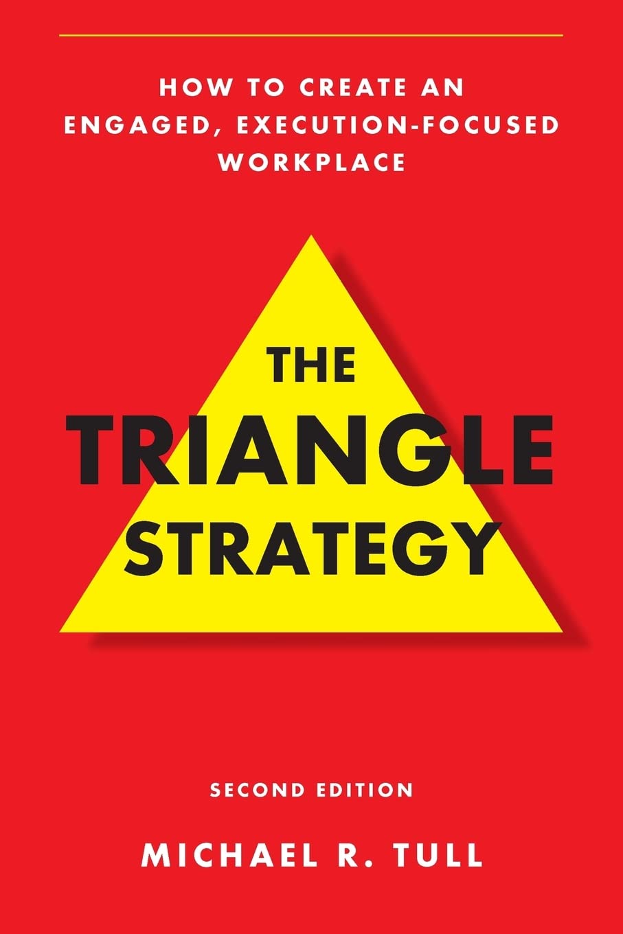 The Triangle Strategy: How to Create an Engaged, Execution-Focused Workplace