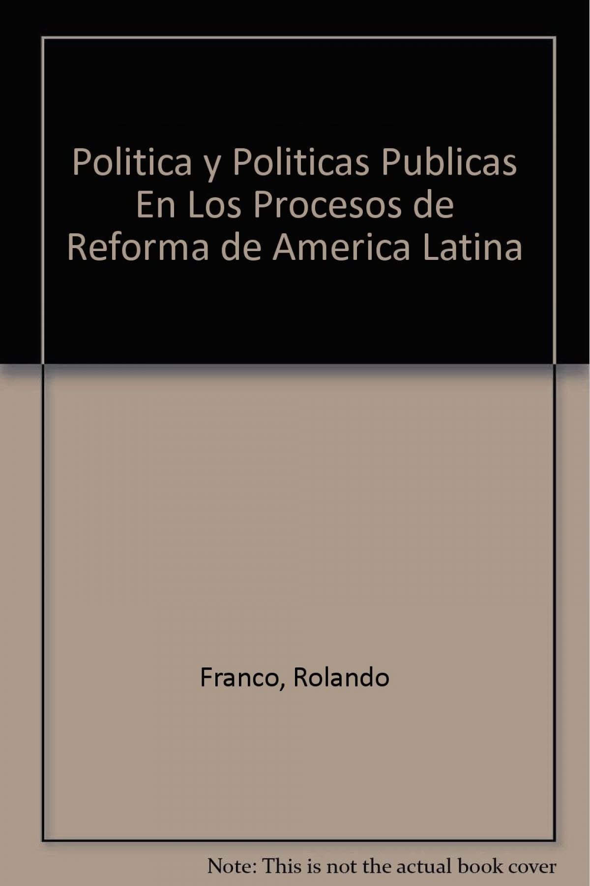 POLITICA Y POLITICAS PUBLICAS EN LOS PROCESOS DE REF... (SIN COLECCION)