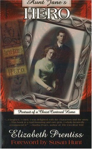 Aunt Jane's Hero: Portrait of a Christ Centered Home Paperback – August 22, 2007