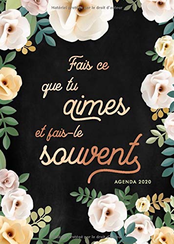 Agenda 2020: Agenda Planificateur 2020- Couverture Florale 15x21cm (Din A5) - Agenda Hebdomadaire 2020 - Fais ce que tu aimes, et fais-le souvent (Fournitures de bureau 2020) (French Edition)