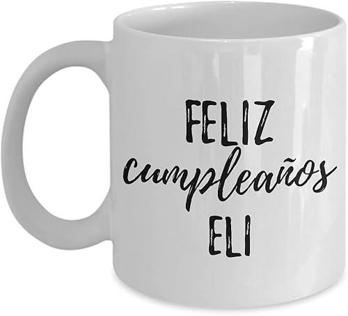 Feliz Cumpleanos Eli Taza Española Feliz Cumpleaños Personalizada Nombre Regalo Café Taza de Té 11 oz