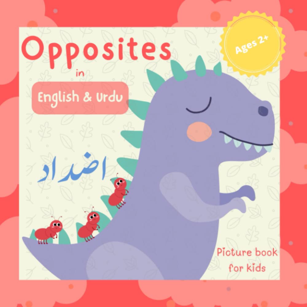 Opposites in English and Urdu: A Bilingual Picture Book For Kids (My First English-Urdu Learning Library)