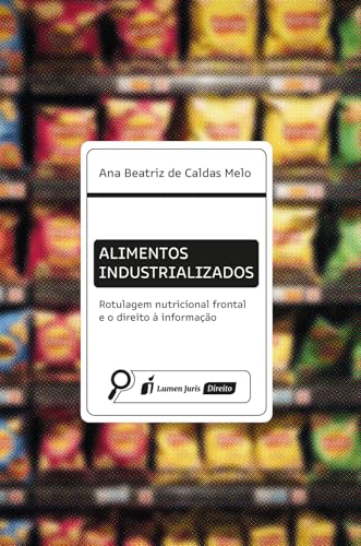 Alimentos industrializados : rotulagem nutricional frontal e o di...