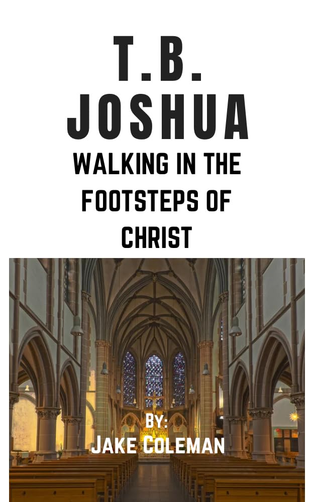 T.B. Joshua: Walking in the footsteps of Christ