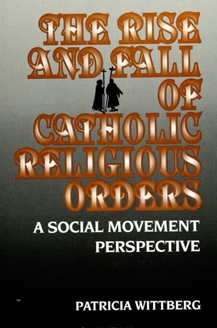 Amazon.com: The Rise and Decline of Catholic Religious Orders: A Social ...