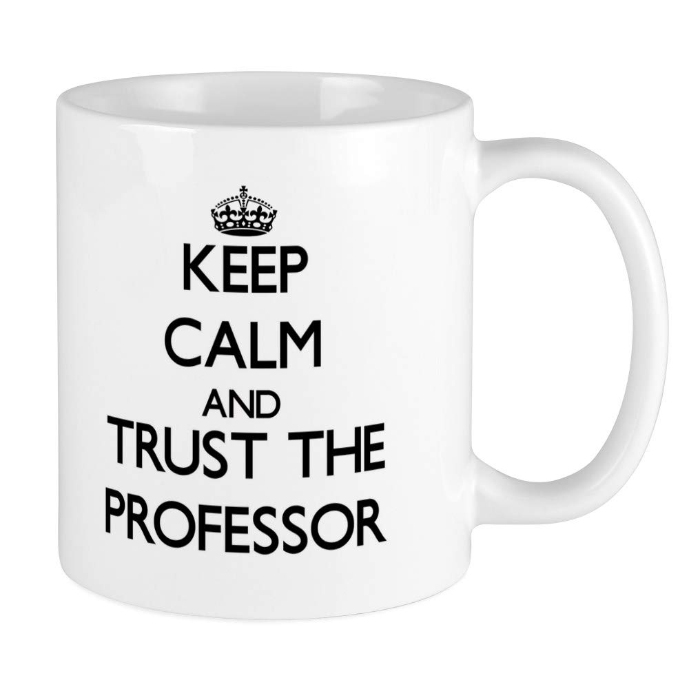 CafePress Keep Calm and Trust The Professor Mugs 11 oz (325 ml) Ceramic Coffee Mug