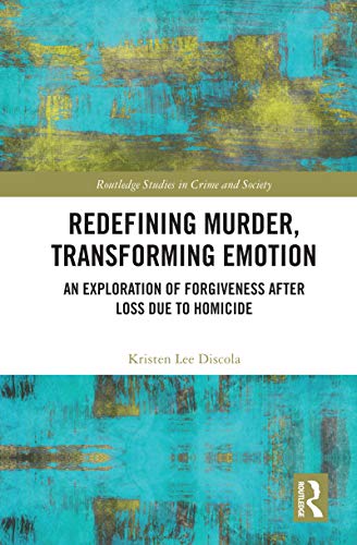 Redefining Murder, Transforming Emotion (Routledge Studies in Crime and Society)