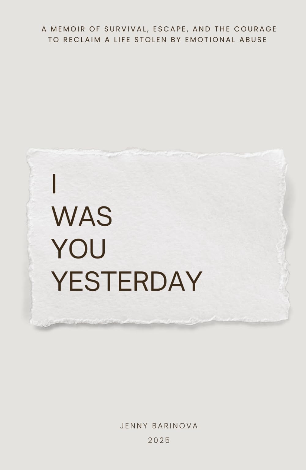 I was you yesterday: A memoir of survival, escape, and the courage to reclaim a life stolen by emotional abuse