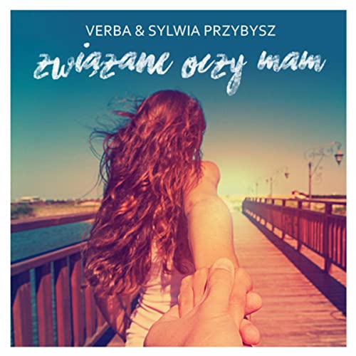 Verba Feat Sylwia Przybysz To Dla Ciebie Pragnę żyć Pobierz