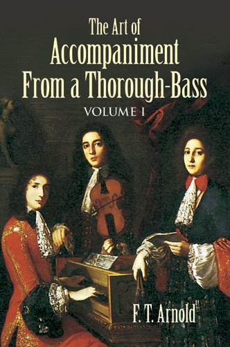 The Art of Accompaniment from a Thorough-Bass: As Practiced in the XVII and XVIII Centuries, Volume I (Dover Books On Music: Analysis Book 1)